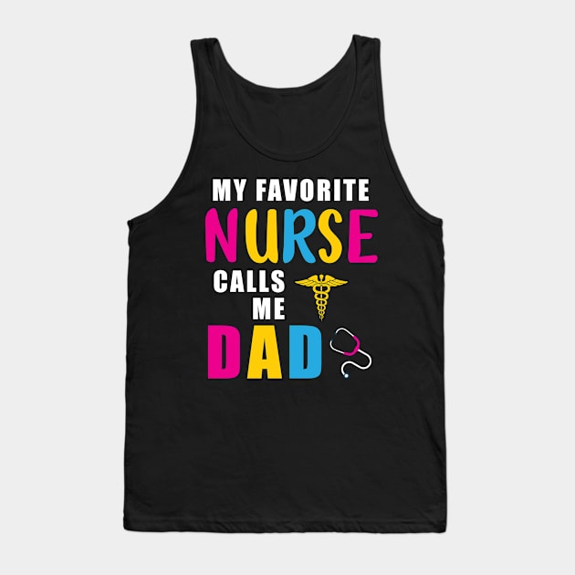 My Favorite Nurse Calls Me Dad Gift Nurse Father Tank Top by sumikoric